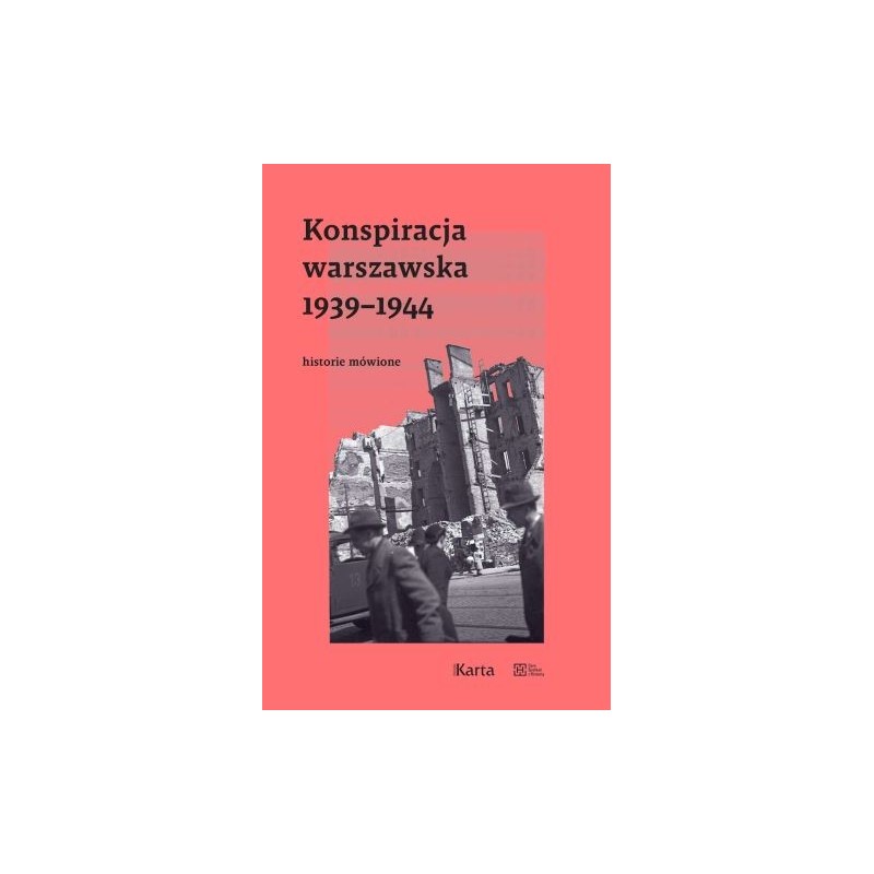 KONSPIRACJA WARSZAWSKA 19391944. HISTORIE MÓWIONE