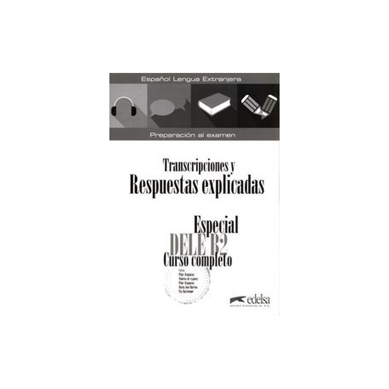 ESPECIAL DELE B2 CURSO COMPLETO. LIBRO DE RESPUESTAS EXPLICADAS Y TRANSCRIPCIONES