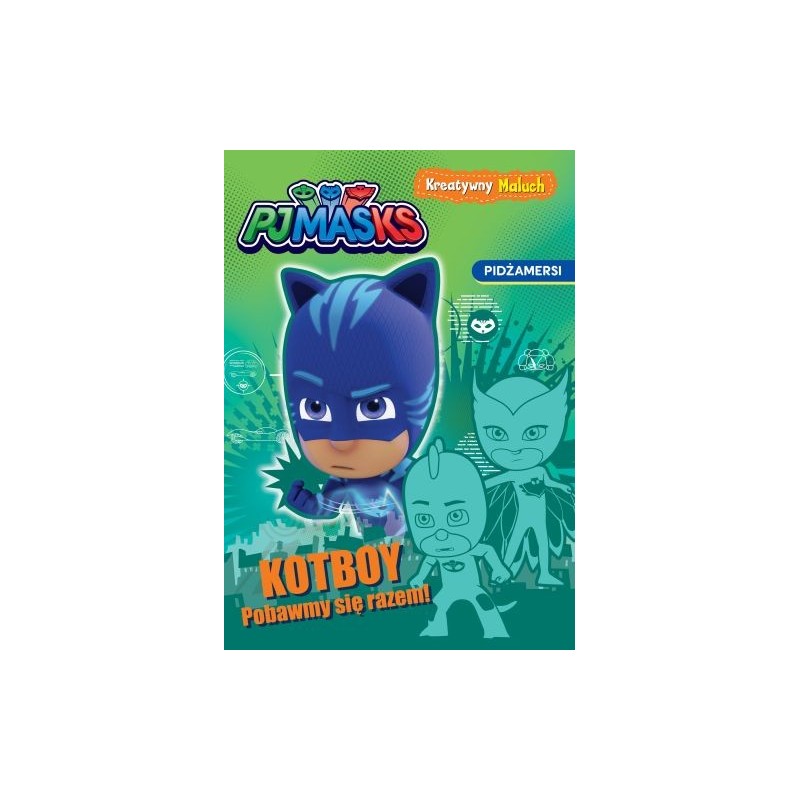 KOTBOY! POBAWMY SIĘ RAZEM! KREATYWNY MALUCH. PJ MASKS