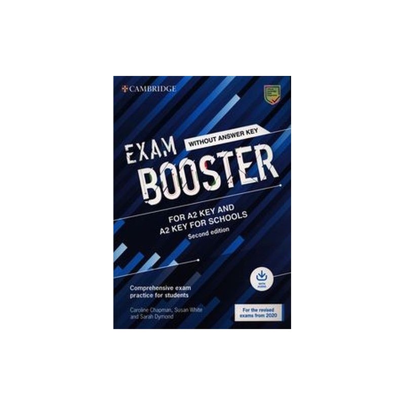 EXAM BOOSTER FOR A2 KEY AND A2 KEY FOR SCHOOLS WITHOUT ANSWER KEY WITH AUDIO FOR THE REVISED 2020 EXAMS