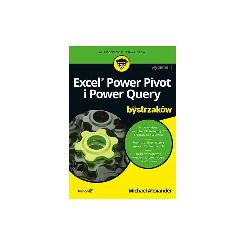 EXCEL POWER PIVOT I POWER QUERY DLA BYSTRZAKÓW