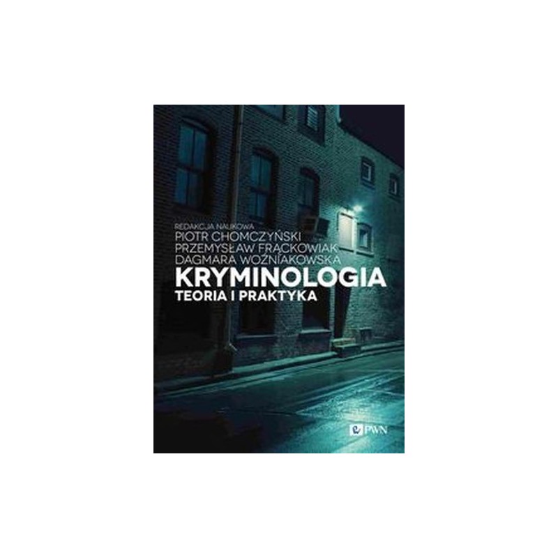 KRYMINOLOGIA. TEORIA I PRAKTYKA