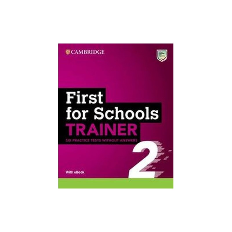 FIRST FOR SCHOOLS TRAINER 2 SIX PRACTICE TESTS WITHOUT ANSWERS WITH AUDIO DOWNLOAD WITH EBOOK