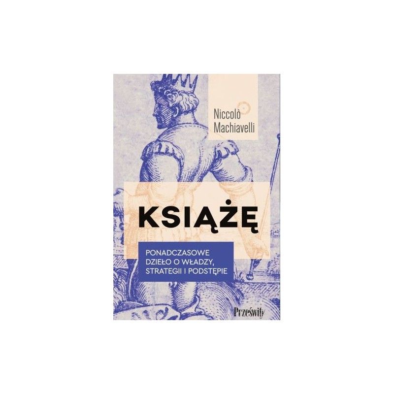 KSIĄŻĘ. PONADCZASOWE DZIEŁO O WŁADZY, STRATEGII I PODSTĘPIE WYD. 2023