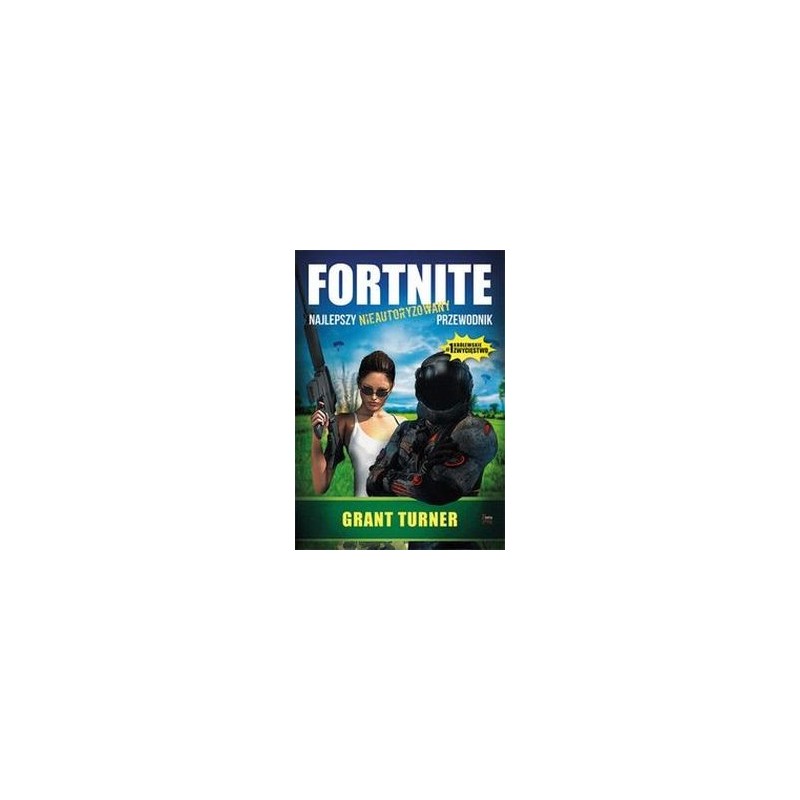 FORTNITE NAJLEPSZY NIEAUTORYZOWANY PRZEWODNIK