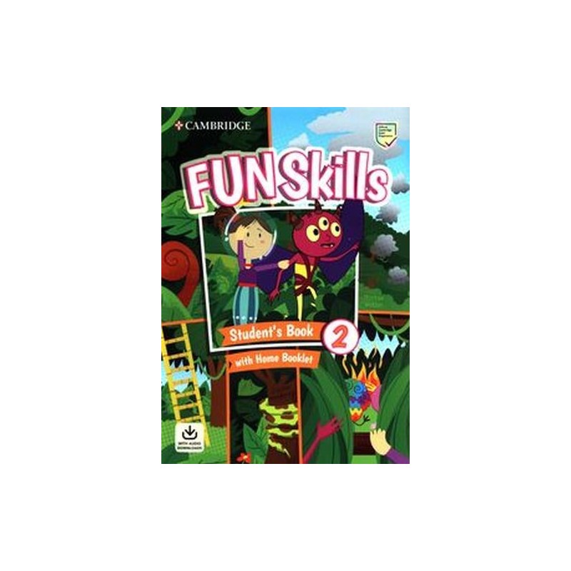 FUN SKILLS 2 STUDENTS BOOK WITH HOME BOOKLET AND DOWNLOADABLE AUDIO