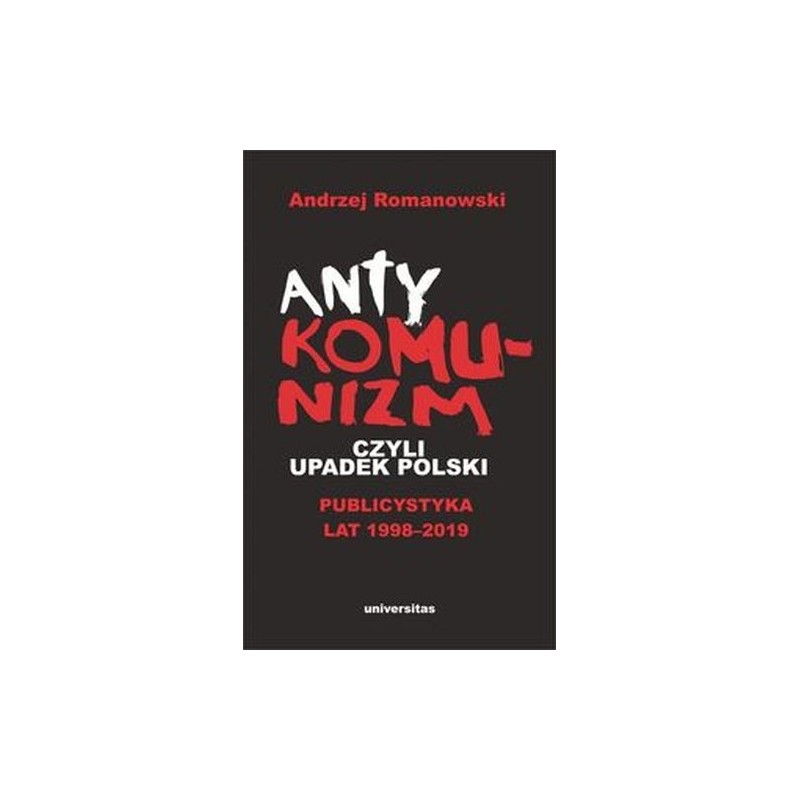 ANTYKOMUNIZM, CZYLI UPADEK POLSKI