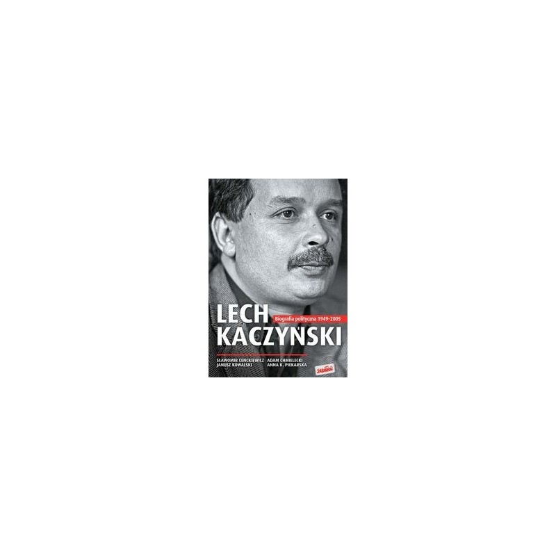 LECH KACZYŃSKI BIOGRAFIA POLITYCZNA 1949-2005