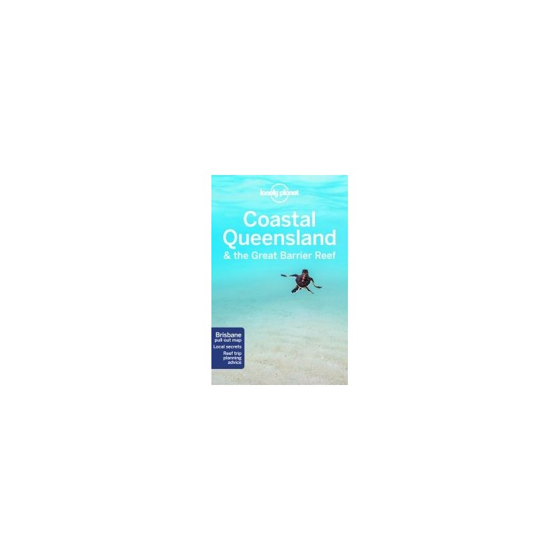 LONELY PLANET COASTAL QUEENSLAND  THE GREAT BARRIER REEF