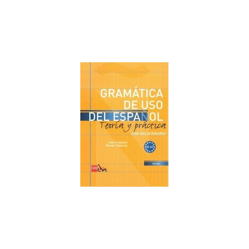 GRAMATICA DE USO DEL ESPANOL A1-A2 TEORIA Y PRACTICA