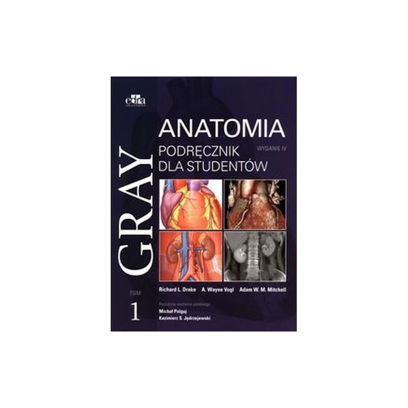 GRAY ANATOMIA PODRĘCZNIK DLA STUDENTÓW TOM 1