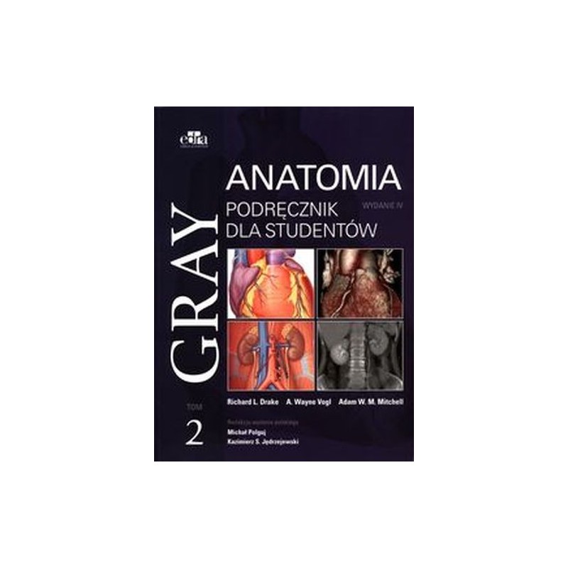 GRAY ANATOMIA PODRĘCZNIK DLA STUDENTÓW TOM 2