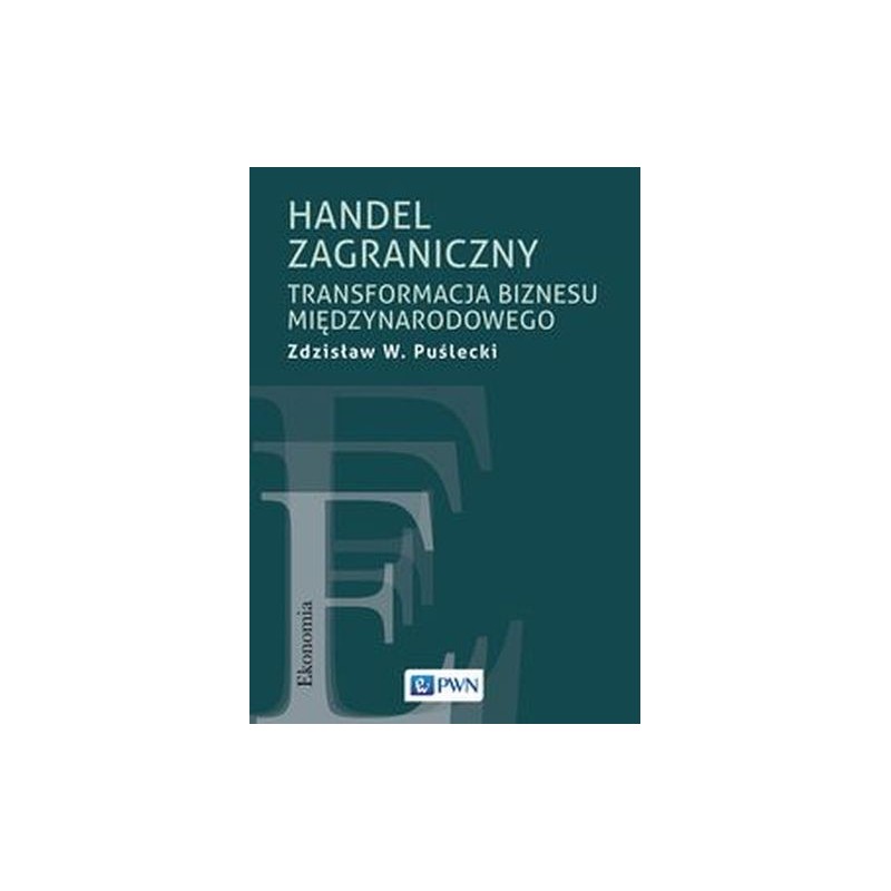 HANDEL ZAGRANICZNY. TRANSFORMACJA BIZNESU MIĘDZYNARODOWEGO