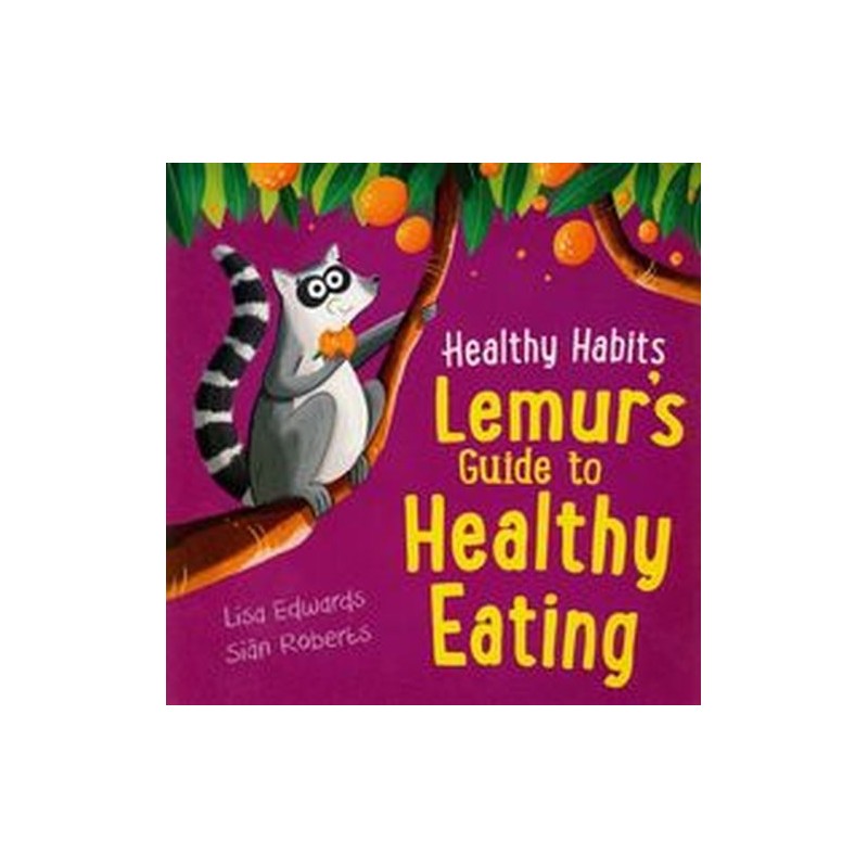 HEALTHY HABITS: LEMURS GUIDE TO HEALTHY EATING