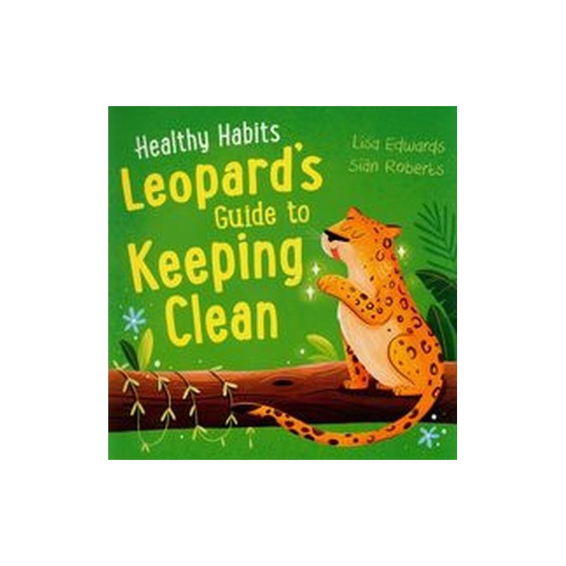 HEALTHY HABITS: LEOPARDS GUIDE TO KEEPING CLEAN