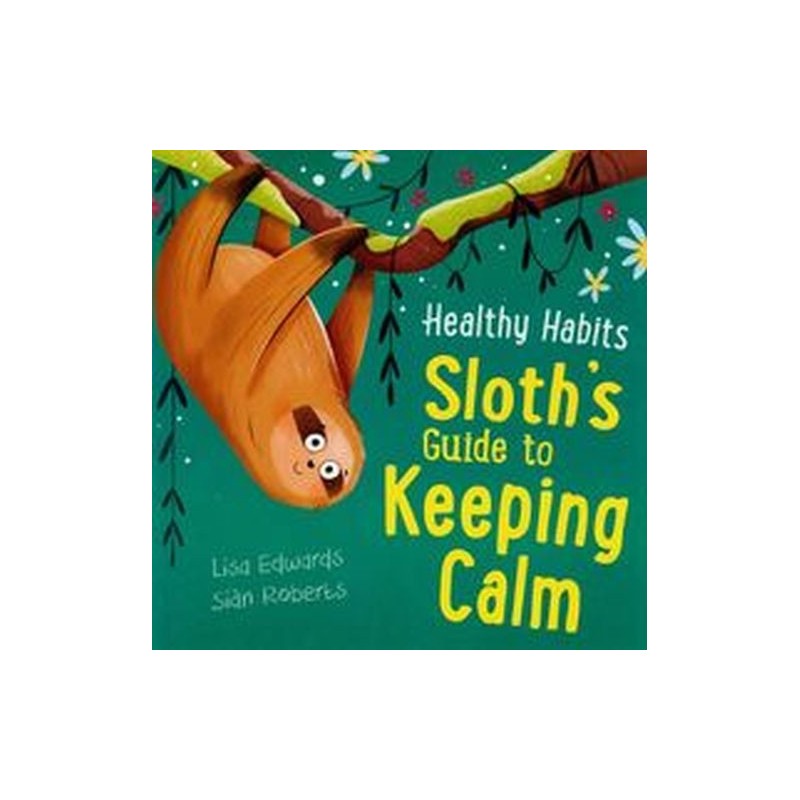 HEALTHY HABITS: SLOTHS GUIDE TO KEEPING CALM