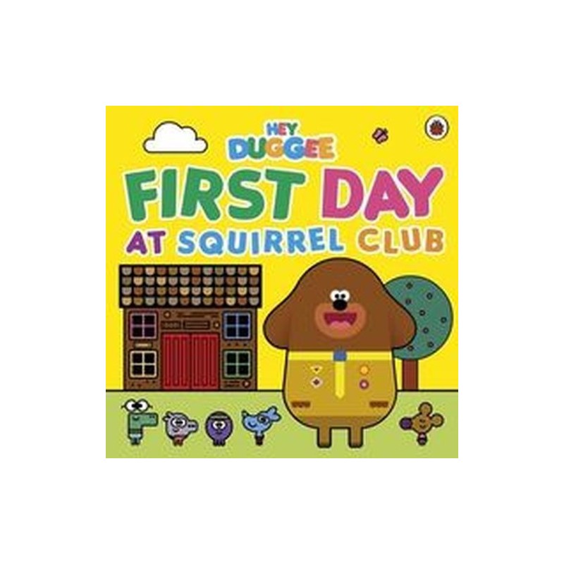 HEY DUGGEE THE FIRST DAY AT SQUIRREL CLUB