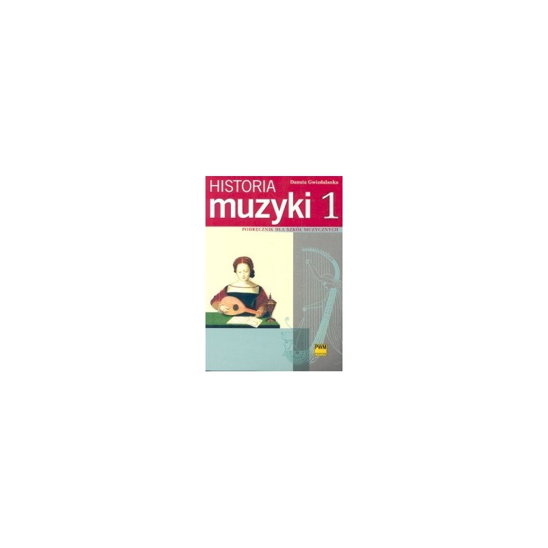 HISTORIA MUZYKI 1 PODRĘCZNIK DLA SZKÓŁ MUZYCZNYCH