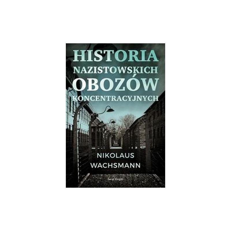 HISTORIA NAZISTOWSKICH OBOZÓW KONCENTRACYJNYCH