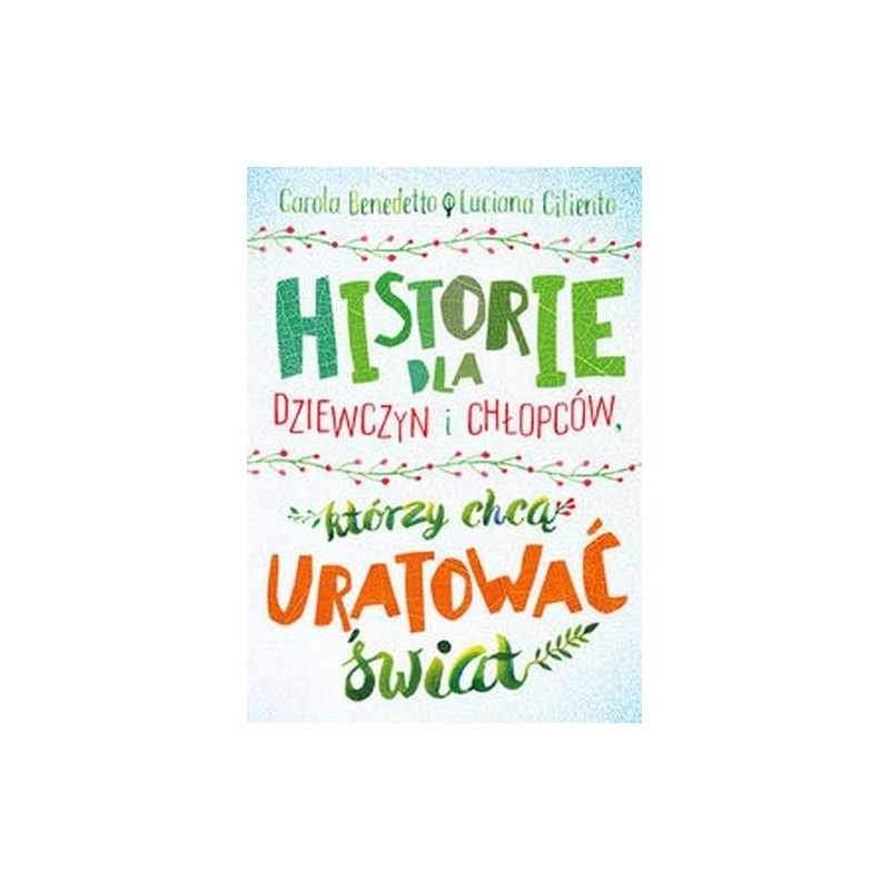 HISTORIE DLA DZIEWCZYN I CHŁOPCÓW, KTÓRZY CHCĄ URATOWAĆ ŚWIAT