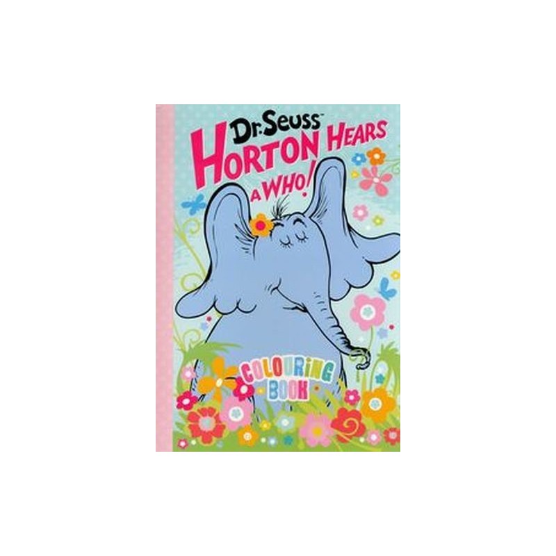 HORTON HEARS A WHO. COLOURING BOOK