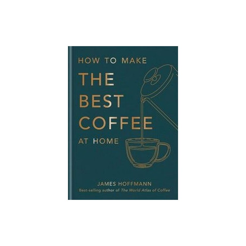 HOW TO MAKE THE BEST COFFEE AT HOME