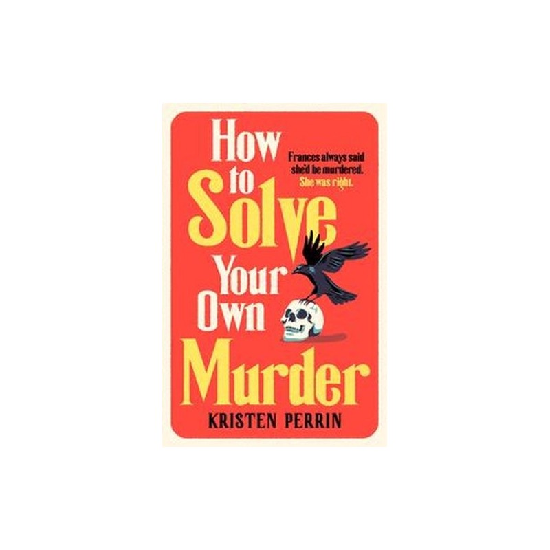 HOW TO SOLVE YOUR OWN MURDER