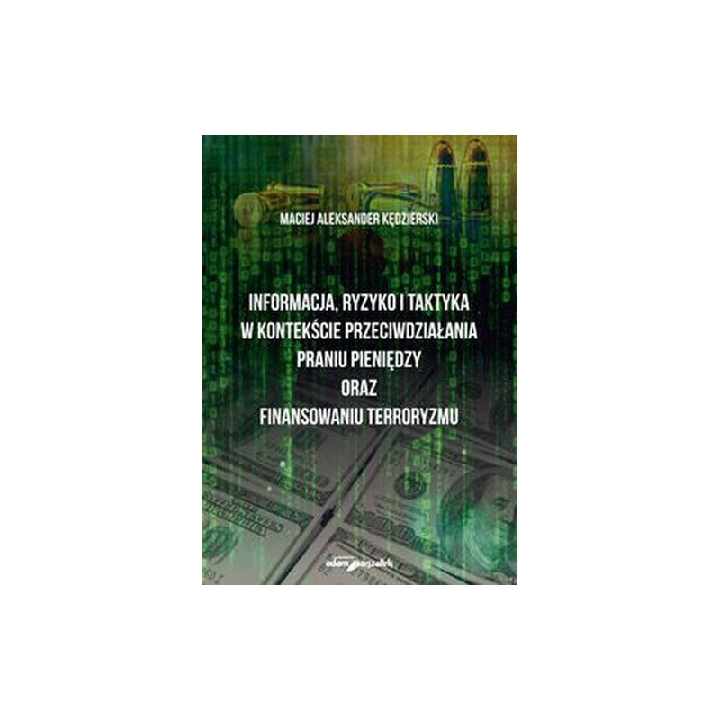 INFORMACJA RYZYKO I TAKTYKA W KONTEKŚCIE PRZECIWDZIAŁANIA PRANIU PIENIĘDZY ORAZ FINANSOWANIU TERRORYZMU