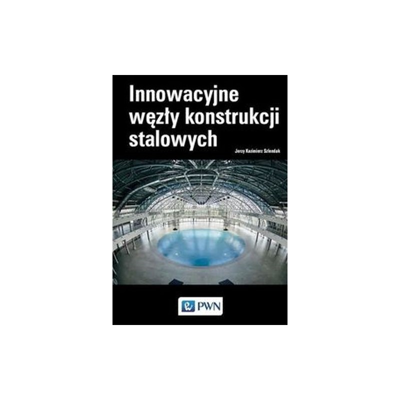 INNOWACYJNE WĘZŁY KONSTRUKCJI STALOWYCH