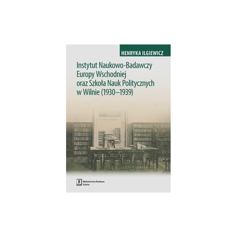 INSTYTUT NAUKOWO-BADAWCZY EUROPY WSCHODNIEJ ORAZ SZKOŁA NAUK POLITYCZNYCH W WILNIE (1930-1939)