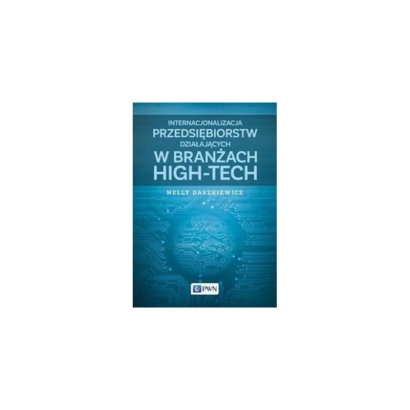 INTERNACJONALIZACJA PRZEDSIĘBIORSTW DZIAŁAJĄCYCH W BRANŻACH HIGH-TECH