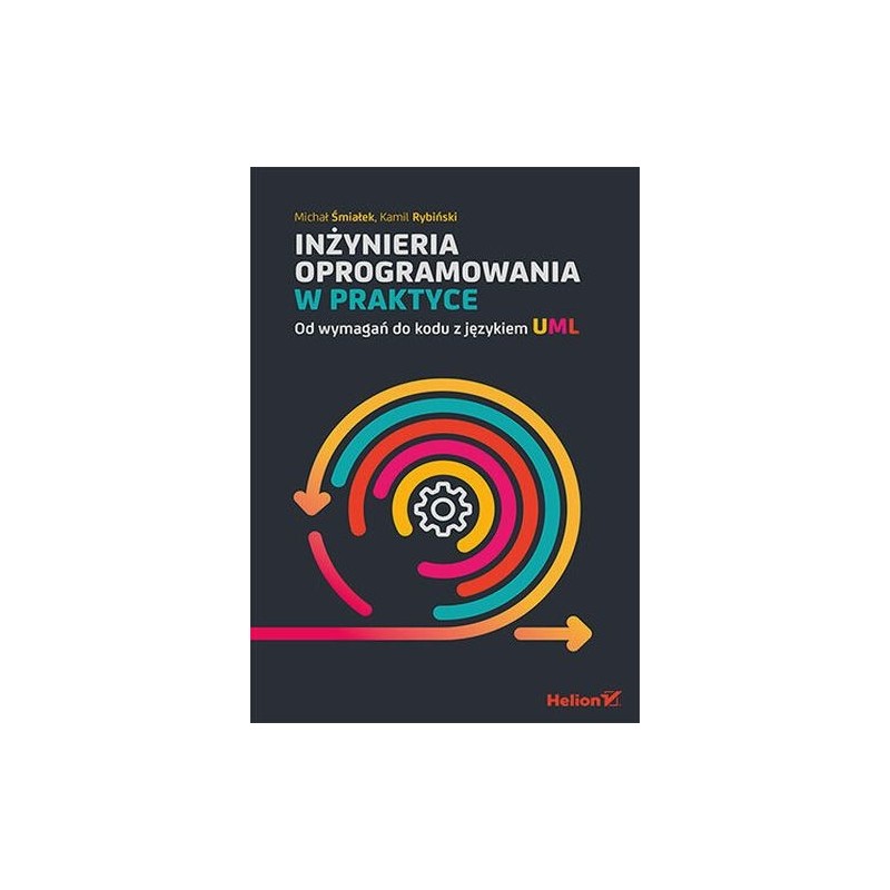 INŻYNIERIA OPROGRAMOWANIA W PRAKTYCE OD WYMAGAŃ DO KODU Z JĘZYKIEM UML