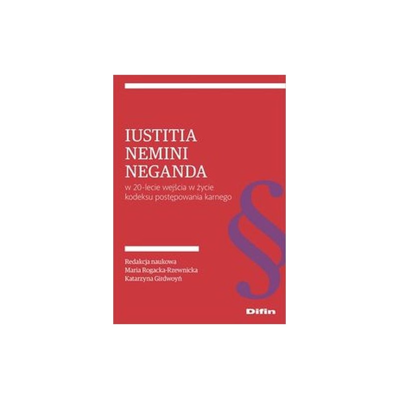 IUSTITIA NEMINI NEGANDA W 20-LECIE WEJŚCIA W ŻYCIE KODEKSU POSTĘPOWANIA KARNEGO