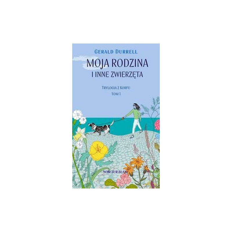 MOJA RODZINA I INNE ZWIERZĘTA. TRYLOGIA Z KORFU. TOM 1 WYD. 2022