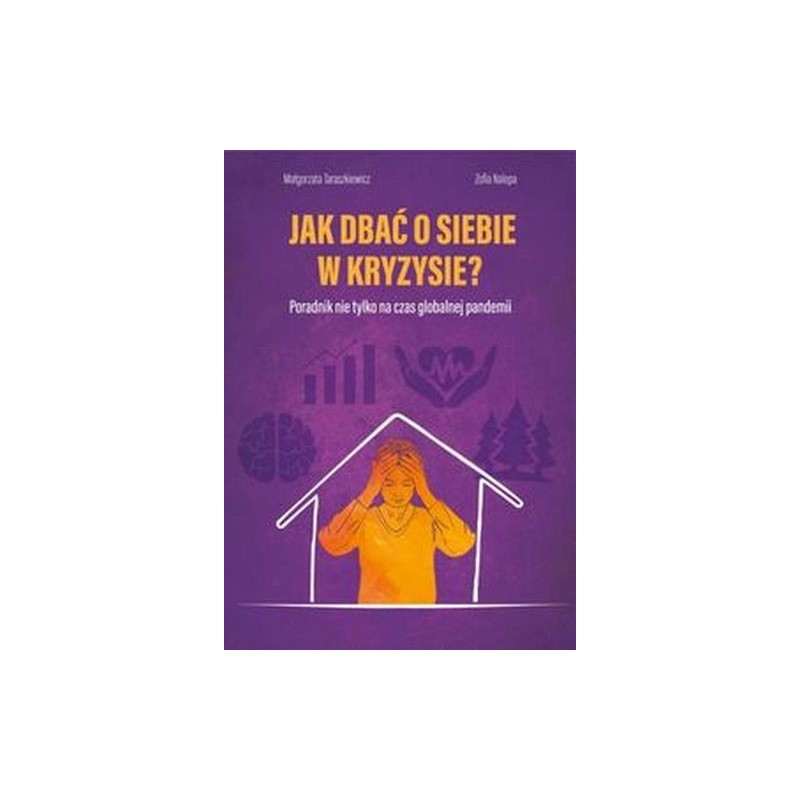 JAK DBAĆ O SIEBIE W KRYZYSIE? PORADNIK NIE TYLKO NA CZAS GLOBALNEJ PANDEMII