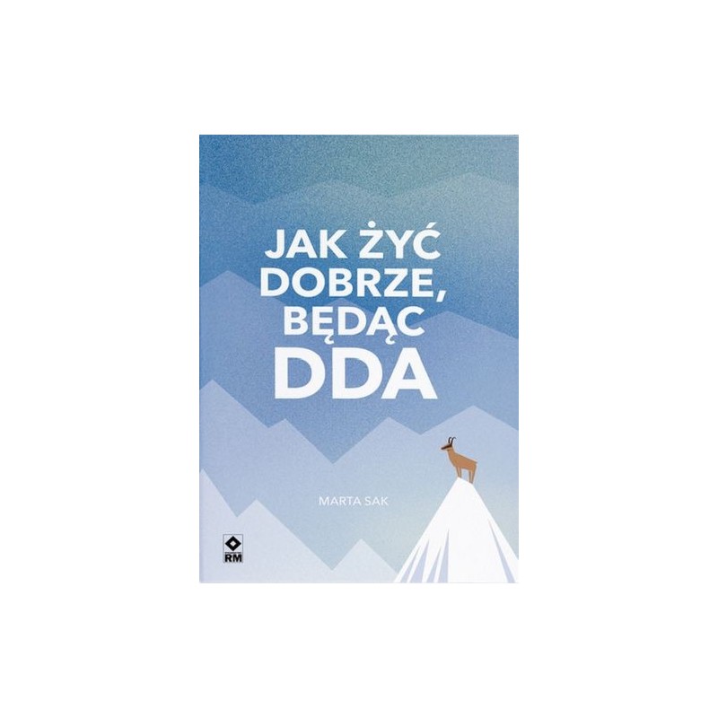 JAK DOBRZE ŻYĆ BĘDĄC DDA