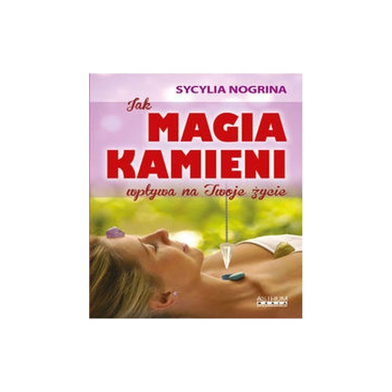 JAK MAGIA KAMIENI WPŁYWA NA TWOJE ŻYCIE