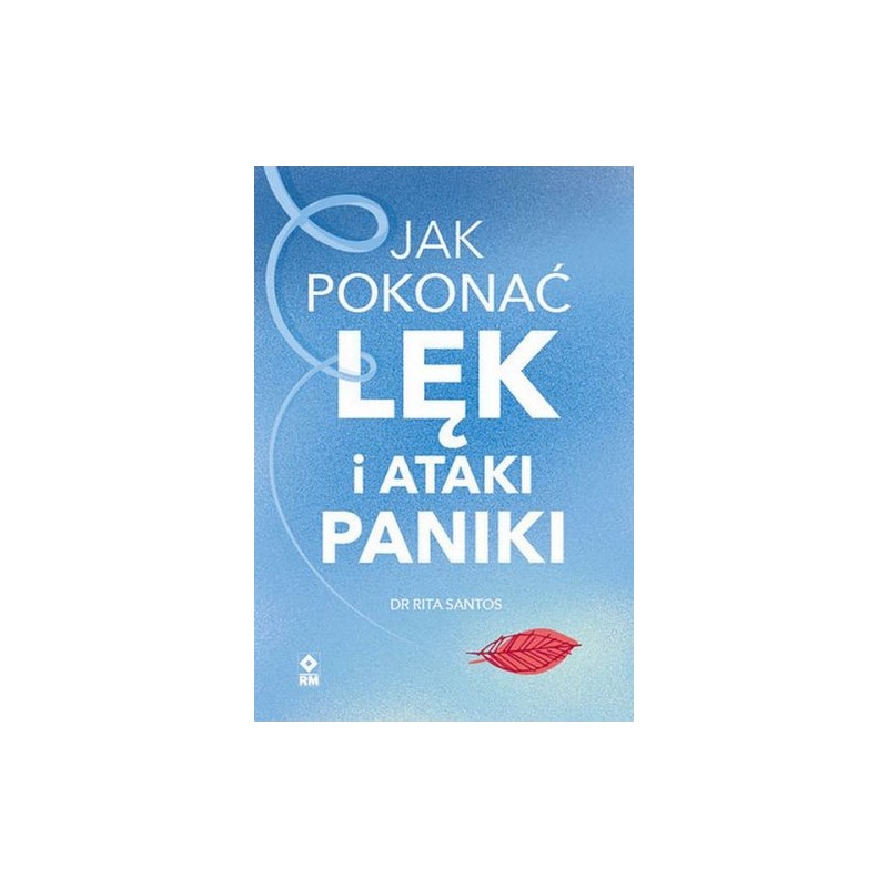 JAK POKONAĆ LĘK I ATAKI PANIKI