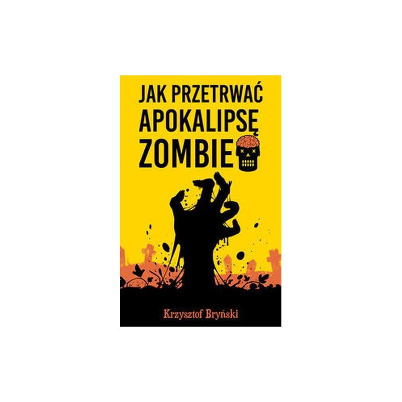 JAK PRZETRWAĆ APOKALIPSĘ ZOMBIE