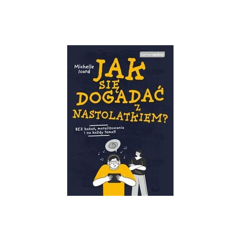 JAK SIĘ DOGADAĆ Z NASTOLATKIEM?