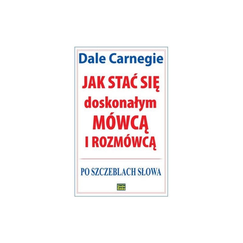 JAK STAĆ SIĘ DOSKONAŁYM MÓWCĄ I ROZMÓWCĄ. PO SZCZEBLACH SŁOWA WYD. 2023