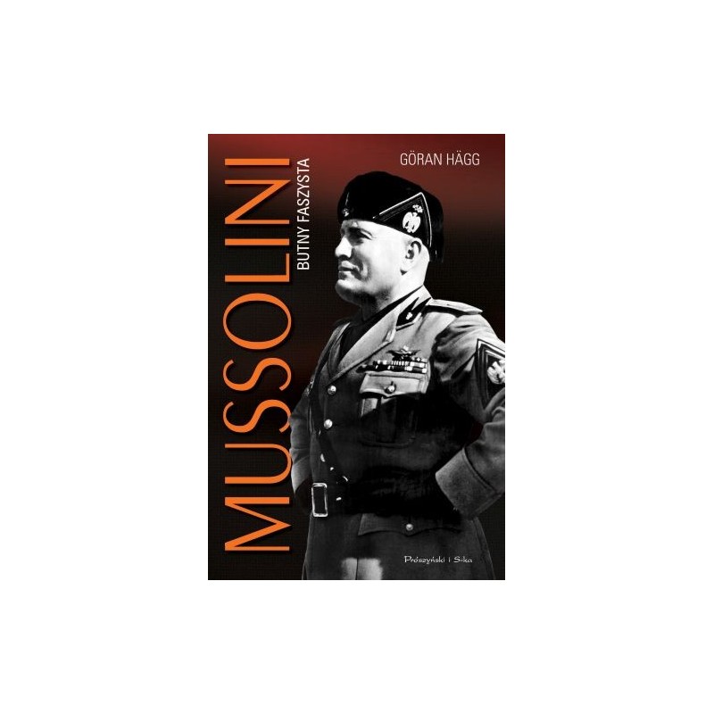 MUSSOLINI. BUTNY FASZYSTA