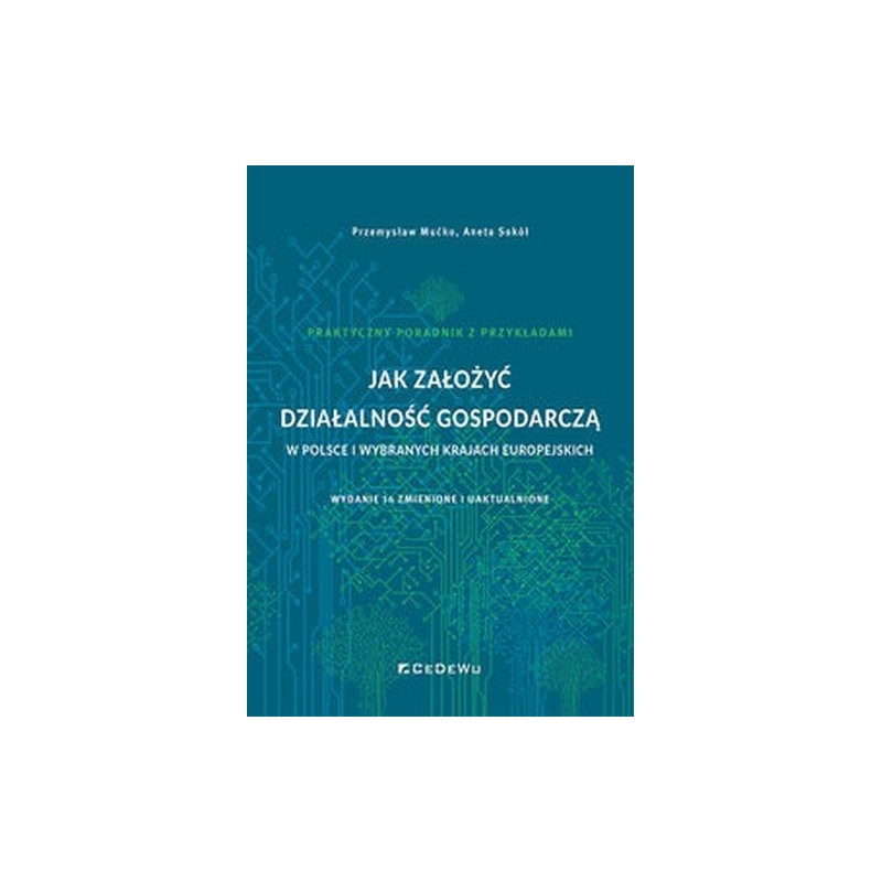 JAK ZAŁOŻYĆ DZIAŁALNOŚĆ GOSPODARCZĄ W POLSCE I WYBRANYCH KRAJACH EUROPEJSKICH