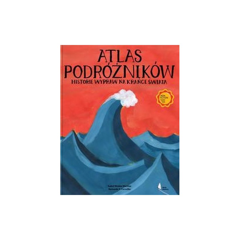 ATLAS PODRÓŻNIKÓW. HISTORIE WYPRAW NA KRAŃCE ŚWIATA WYD. 2023