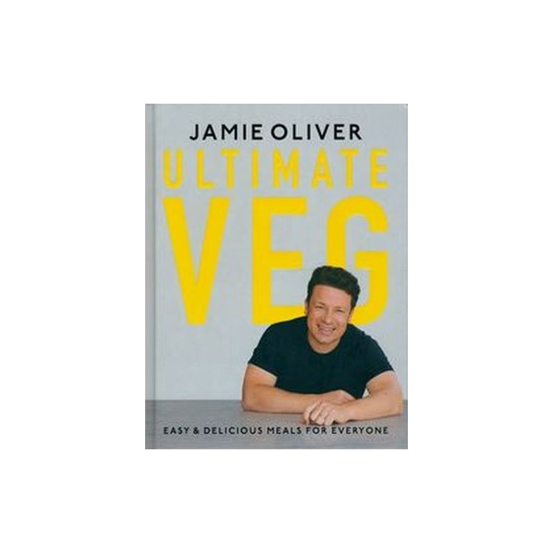 JAMIE OLIVER ULTIMATE VEG - EASY  DELICIOUS MEALS FOR EVERYONE [AMERICAN MEASUREMENTS]