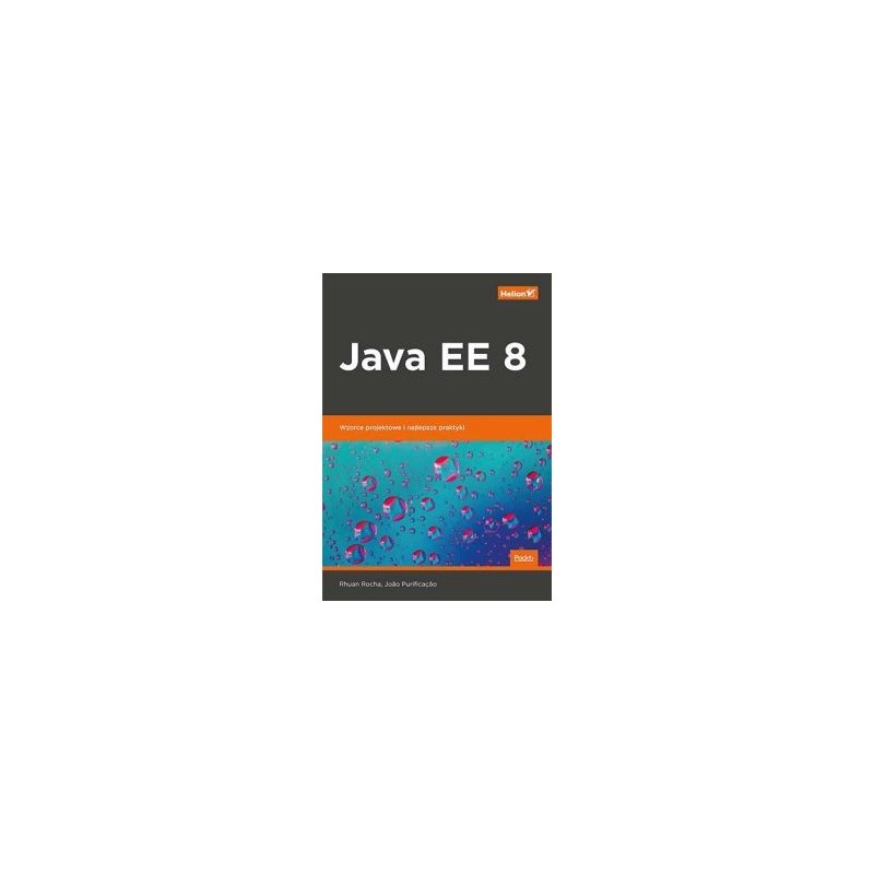 JAVA EE 8 WZORCE PROJEKTOWE I NAJLEPSZE PRAKTYKI