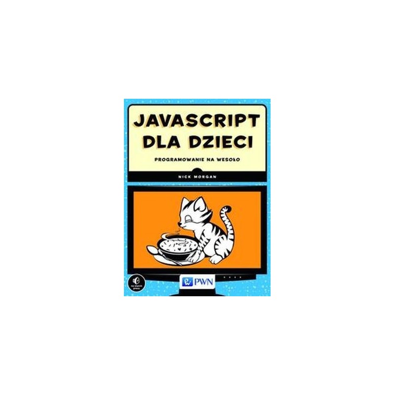 JAVASCRIPT DLA DZIECI PROGRAMOWANIE NA WESOŁO