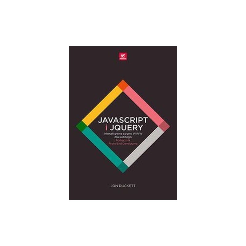 JAVASCRIPT I JQUERY INTERAKTYWNE STRONY WWW DLA KAŻDEGO PODRĘCZNIK FRONT-END DEVELOPERA