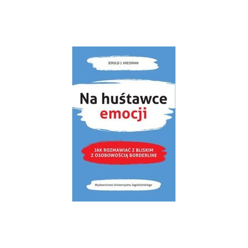 NA HUŚTAWCE EMOCJI. JAK ROZMAWIAĆ Z BLISKIM Z OSOBOWOŚCIĄ BORDERLINE