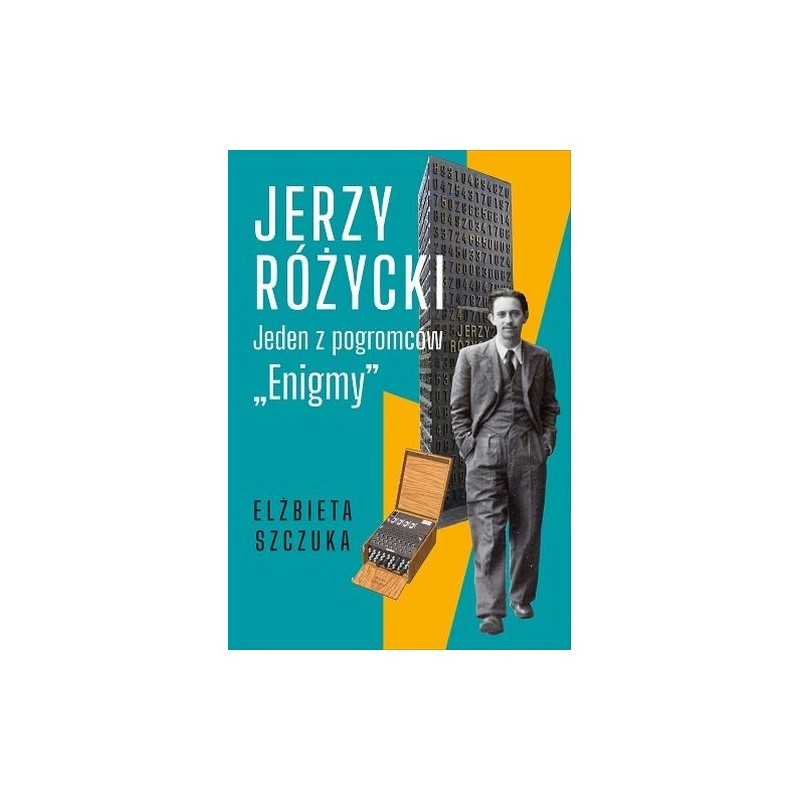 JERZY RÓŻYCKI. JEDEN Z POGROMCÓW `ENIGMY`